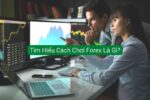 Tìm Hiểu Cách Chơi Forex Là Gì?