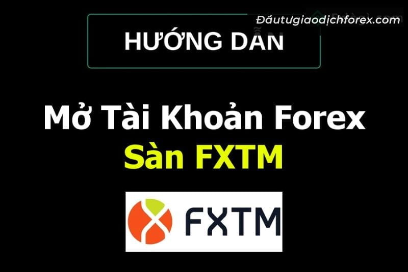 Hướng dẫn mở và xác minh tài khoản ForexTime (FXTM)