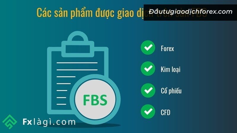 Các sản phẩm được phép giao dịch tại sàn FBS bao gồm những gì?