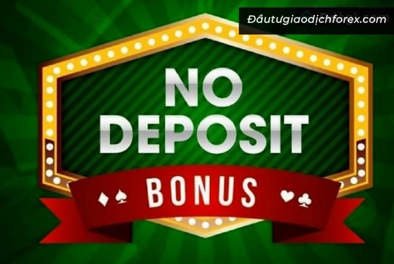 Chương trình No Deposit Bonus